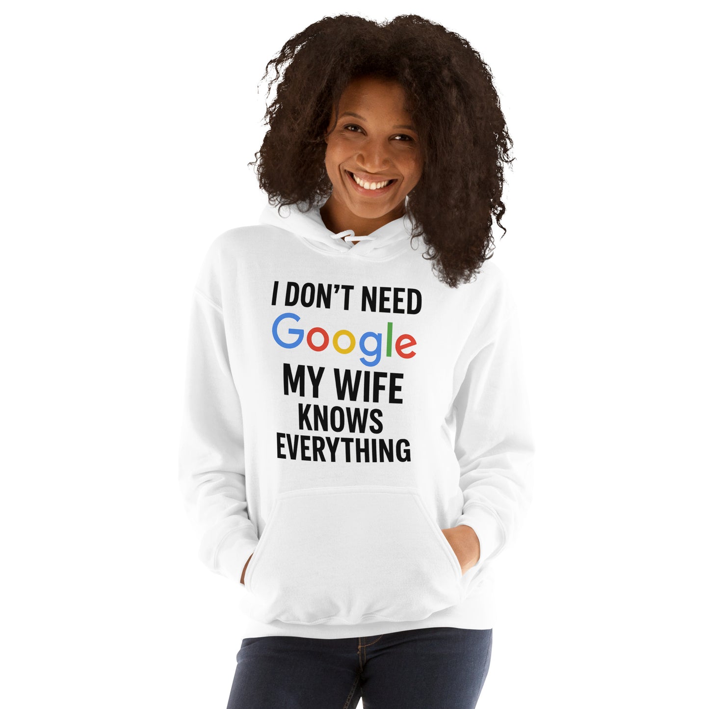 Unisex I Don't Need Google My Wife Knows Everything Hoodie