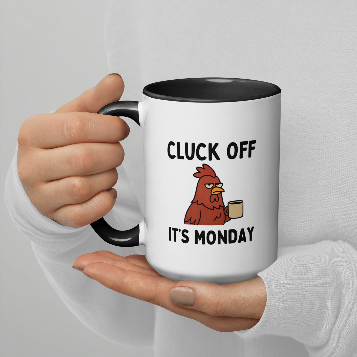 Cluck Off it's Monday Mug with Color Inside
