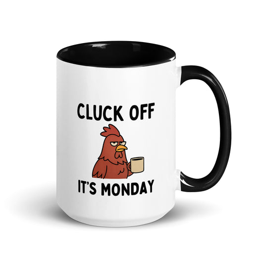 Cluck Off it's Monday Mug with Color Inside